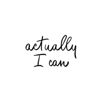 Actually I Can handwritten motivational quote. Modern calligraphy brush optimist phrase. Positive message. Vector lettering for inspirational poster, card, sticker, social media content, t-shirt