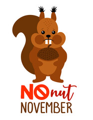 No nut November with cute squirrel - No Nut November is an annual event that encourages men to go thirty days without ejaculating – or busting a nut, as it’s known, hence No Nut November.