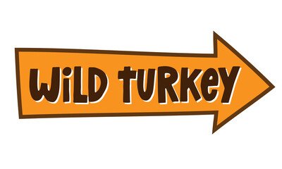 Wild Turkey - Funny Thanksgiving text. Calligraphy phrase for Xmas.  Good for t-shirt, mug, greetings cards, invitations, ugly sweaters. Friendsgiving.