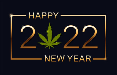 2022 Happy New Year background with marijuana leaf. Happy New Year Card. Vector illustration.