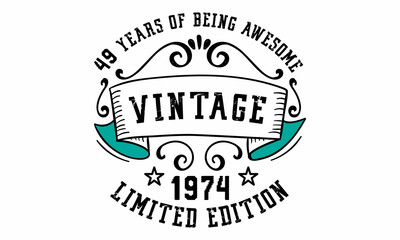 Fototapeta premium 49 Years of Being Awesome Vintage Limited Edition 1974 Graphic. It's able to print on T-shirt, mug, sticker, gift card, hoodie, wallpaper, hat and much more.
