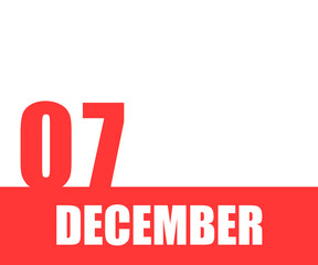 Desember. 07th day of month, calendar date. Red numbers and stripe with white text on isolated background. Concept of day of year, time planner, winter month