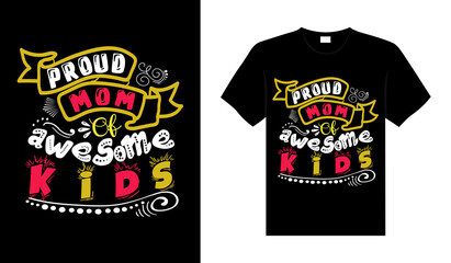 Proud mom of awesome kids Family T-shirt Design, lettering typography quote. relationship merchandise design for print.
