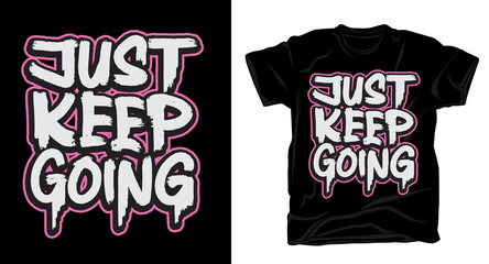 Just keep going typography hand drawn brush t-shirt design