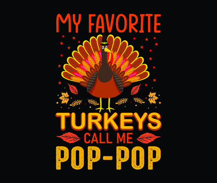 My Favorite Turkeys Call Me Pop Pop Thanksgiving T-Shirt Design