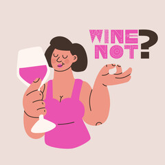 Fototapeta na wymiar Wine not? Woman with a glass of red wine. Handwriting lettering. Vector illustration for design, poster, sticker.