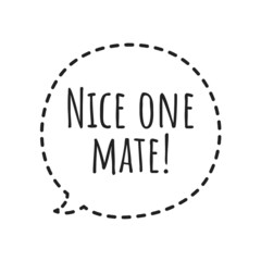 ''Nice one mate'' Quote Illustration