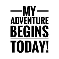 Fototapeta na wymiar ''My adventure begins today'' Quote Illustration