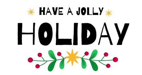Image of have a jolly holiday text with christmas decorations on white background