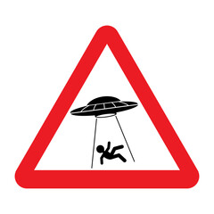 UFO abducts human from earth. Vector illustration of red triangle warning road sign with alien abducts man. Humorous traffic sign. Caution alien invasion in unidentified spaceship.