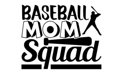 Baseball mom squad- Baseball t shirt design, Hand drawn lettering phrase, Calligraphy t shirt design, Hand written vector sign, svg, EPS 10