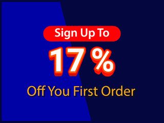  Sign up to 17% off your first order Sale promotion poster vector illustration get 17% off first purchase Big sale and super sale coupon code percent discount gift voucher offer ends weekend holiday