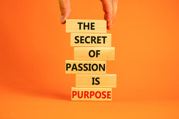 Passion and purpose symbol. Wooden blocks with concept words The secret of passion is purpose....