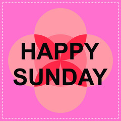Happy Sunday Vector Design. Modern vector design for Holiday backdrop, greeting cards, invitations, and background decorarions.