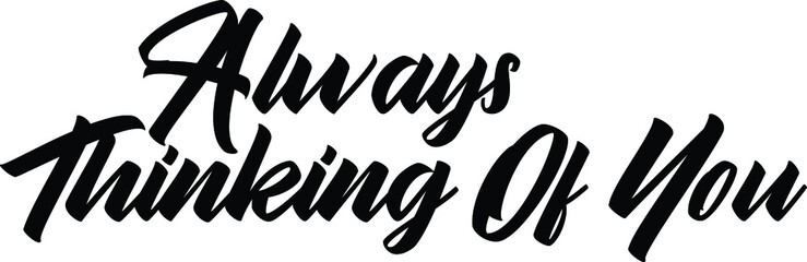Always Thinking Of You Text Typography Lettering Design