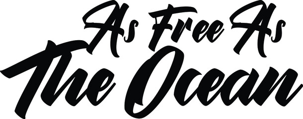 As Free As The Ocean Vector Quote Lettering Design