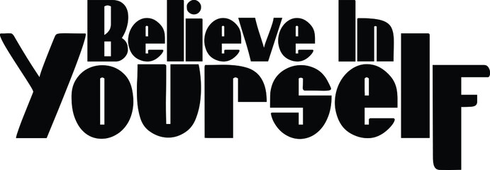 Bold Typography Text idiom Believe In Yourself