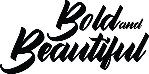Bold and Beautiful Typography lettering Phrase for t-shirts