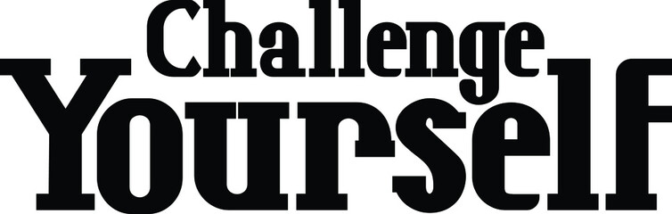 Bold Typography Text Challenge Yourself.