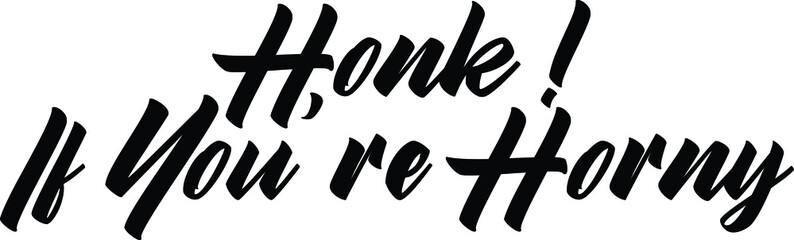 Obraz premium Honk ! If You're Horny Text Typography Idiom