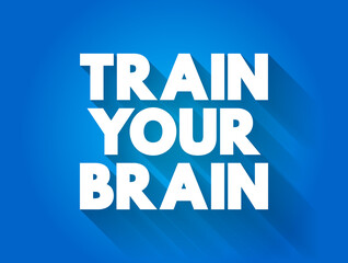 Fototapeta na wymiar Train Your Brain text quote, concept background