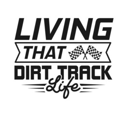 Living That Dirt Track Life, Racing sayings, Car Racing Quote, Car Racing, Racing Vector, Racing Typography, Gifts, It's Race Day, Race Track