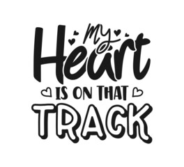 My Heart Is On That Track, Racing sayings, Car Racing Quote, Car Racing, Racing Vector, Racing Typography, Gifts, It's Race Day, Race Track