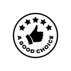 Good Choice sticker. Thumb up and five stars. A sign for a quality product or a product at a good price.