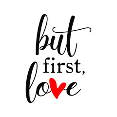 But first Love. Love letter. Valentine calligraphy. Love typography. Heart design.