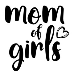 mom of girls background lettering calligraphy,inspirational quotes,illustration typography,vector design