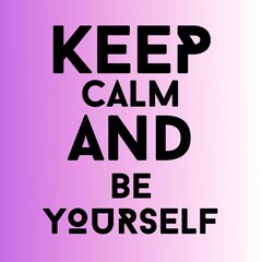 Keep Calm Quotes On Abstract Background. Black Lettering Quotes