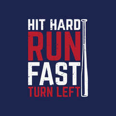 t shirt design hit hard run fast with baseball bat and blue background vintage illustration
