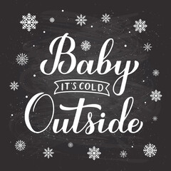 Baby Its Cold Outside hand lettering on chalkboard background. Winter quote calligraphy. Vector template for typography poster, banner, invitation, label, flyer, etc