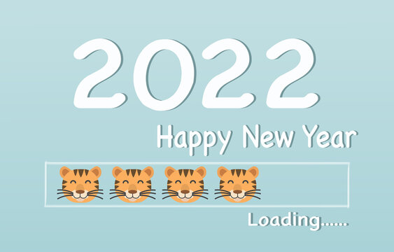 Loading happy new year (Tiger year). Progress bar with tiger cartoon picture to 2022. EPS10 vector illustration.