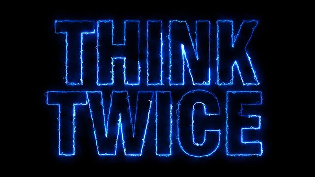 4K Ultra Hd. Think Twice - Electric Blue Fire lighting text animation on black background. Burning Letters. 3D Rendering.
