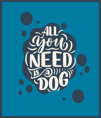 Vector illustration with funny phrase. Hand drawn inspirational quote about dogs. Lettering for poster, t-shirt, card, invitation, sticker.