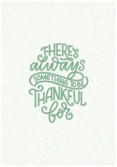 Hand drawn lettering quote about Thanksgiving. Cool phrase for print and poster design. Inspirational slogan. Vector