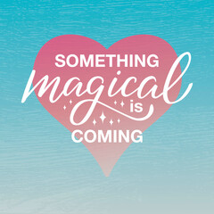 Vector illustration of something magical is coming lettering for banner, advertisement, catalog, leaflet, poster, signage, product design. White text and a heart on blue textured background
