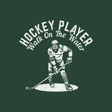 t shirt design hockey player walk on the water with hokey player vintage illustration