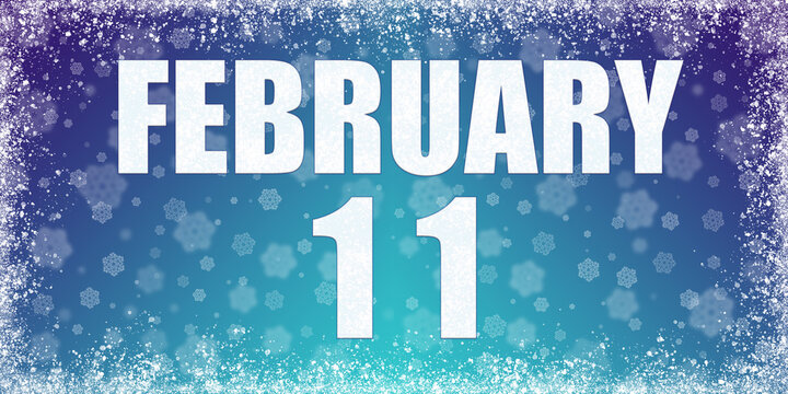 Winter blue gradient background with snowflakes and rime frame and a calendar with the date of 11 february, banner.