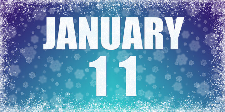 Winter blue gradient background with snowflakes and rime frame and a calendar with the date of 11 january, banner.