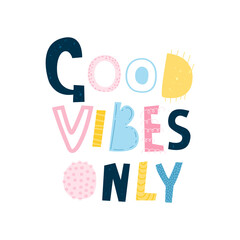 good vibe only lettering. Stylish lettering made of original letters. Perfect print for notepads, t-shirts, posters and posters. Motivational postcard. Vector illustration, doodle