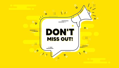 Dont miss out text. Alert megaphone yellow chat banner. Special offer price sign. Advertising discounts symbol. Miss out chat message loudspeaker. Alert megaphone background. Vector