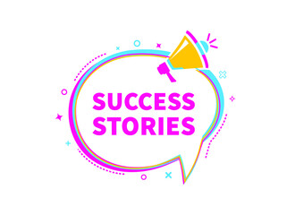 Fototapeta na wymiar Success stories on colourful speech bubble. Badge with megaphone icon. Flat vector illustration on white background.