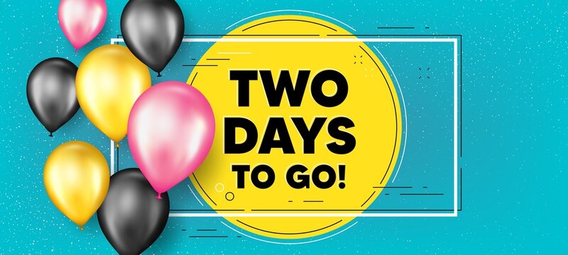 2 days to go text. Balloons frame promotion banner. Special offer price sign. Advertising discounts symbol. 2 days to go text frame background. Party balloons banner. Vector