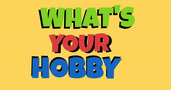 Animation of what's your hobby text in green, red and blue on yellow background