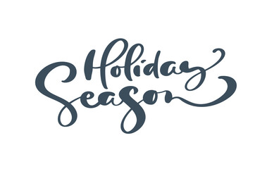 Hand drawn Christmas vector lettering text Holiday Season. Brush calligraphic phrase isolated on white background. Text for cards invitations, templates. Stock illustration