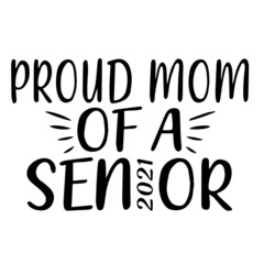 proud mom of a senior background lettering calligraphy, inspirational quotes, illustration typography ,vector design