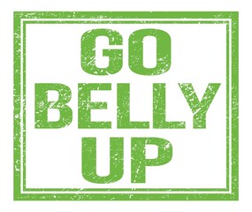 GO BELLY UP, text on green grungy stamp sign