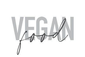 Modern, simple, minimal typographic design of a saying "Vegan Food" in tones of grey color. Cool, urban, trendy and playful graphic vector art with handwritten typography.